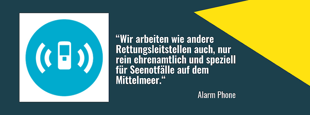 "Wir arbeiten wie andere Rettungsleitstellen auch, nur rein ehrenamtlich und speziell für Seenotfälle auf dem Mittelmeer." – Alarm Phone